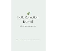 Daily Reflection Journal for Women 40+: 30 Days of Gentle Prompts to Support Self-Insight, Calm Thinking, and Personal Balance