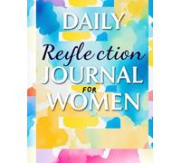 Daily Reflection Journal for Women, Mindful Prompts for Emotional Wellness, Self-Awareness, and Healing: 52 Weeks of Intentional Reflection to Nurture ... and Deepen Self-Love One Page at a Time