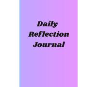 Daily Reflection Journal: Take a few moments each day to reflect, express gratitude, and capture your thoughts. This guided daily reflection book ... a meaningful record of your personal journey.