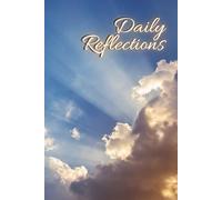 Daily Reflections: A Christian Journal for Prayer and Faith: Lined Notebook for Daily Devotions, Gratitude, Spiritual Growth, Bible Study, and Inspirational Reflection