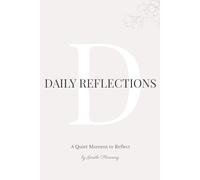 Daily Reflections: A Daily Journal with Simple Prompts and Lined Pages for Reflection, Awareness, and Gentle Self-discovery