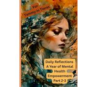 Daily Reflections: A Year of Mental Health Empowerment Part 2-3 (Daily Reflections A Year of Mental Health Empowerment 3 Parts)
