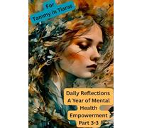 Daily Reflections: A Year of Mental Health Empowerment Part 3-3 (Daily Reflections A Year of Mental Health Empowerment 3 Parts)