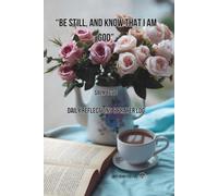Daily reflections and Prayer Log: Be still, and know that I am God, Salm 46:10