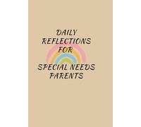 Daily Reflections for Special Needs Parents: A 120-Page Guided Journal for Strength, Grace, and Growth