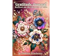 Daily Reflections Gratitude Journal - Helps Reducing stress and Boost Happiness: 90-Day Journey: Daily Mindfulness Questions & Self-care Challenges for a Balanced Life, with Elegant Floral Design.