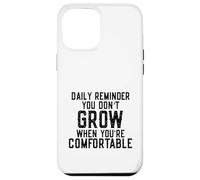 Daily Reminder You Don't Grow Motivational Comfort Zone Carcasa para iPhone 12 Pro MAX