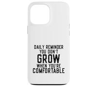 Daily Reminder You Don't Grow Motivational Comfort Zone Carcasa para iPhone 13 Pro MAX