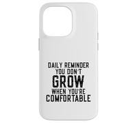 Daily Reminder You Don't Grow Motivational Comfort Zone Carcasa para iPhone 14 Pro MAX