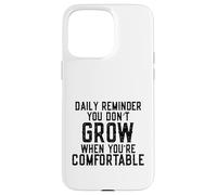 Daily Reminder You Don't Grow Motivational Comfort Zone Carcasa para iPhone 15 Pro MAX