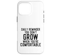 Daily Reminder You Don't Grow Motivational Comfort Zone Carcasa para iPhone 16 Pro MAX