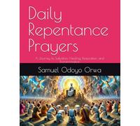 Daily Repentance Prayers: A Journey to Salvation, Healing, Restoration, and Transformation (Prayers That Transform)