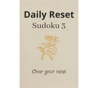Daily Reset 3 Sudoku Puzzle Book: Sudoku Puzzles for Reset | Help Calm the Mind, Relax, and Focus | 6x9 inches, 110 pages | 50+ Puzzles | Solutions Included
