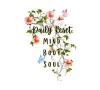 Daily reset: mind body soul