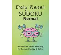 Daily Reset Sudoku - Normal Edition: Sudoku Puzzles for Daily Reset | Help Train the Brain, for Focus, Clarity, and Calm | 6x9 inches, 120 pages | 60+ Puzzles | Normal Level | Solutions Included