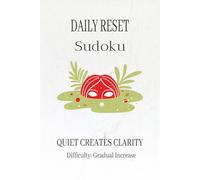 DAILY RESET Sudoku Puzzle Book: A Calming Sudoku Puzzle Book for Focus, Mental Clarity, and Daily Resets | 6x9 inches, 110 pages | 50+ Puzzles | Solutions Included