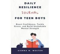 Daily Resilience Journal for Teen Boys: Boost Confidence, Tackle Stress, and Build Unshakable Mental Strength Ages (12-17)