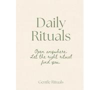 Daily Rituals: Simple rituals for calm, clarity, and everyday life