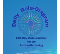 Daily Role-Diagram: 100-Day Role Journal for an Authentic Living