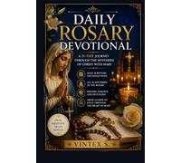 DAILY ROSARY DEVOTIONAL: A 31-Day Journey Through the Mysteries of Christ with Mary