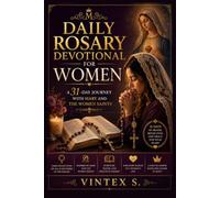DAILY ROSARY DEVOTIONAL FOR WOMEN: A 31-Day Journey with Mary and the Women Saints