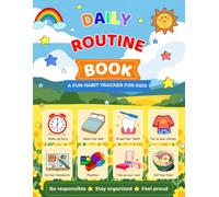 Daily Routine Book for Kids - Be responsible - Stay organized - Feel proud: Morning and Evening Checklists to Build Responsibility and Independence