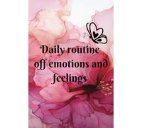 Daily routine off emotions and feelings: Daily routine off emotions and feelings
