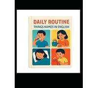 Daily Routine Words Book for Toddlers Ages 2-4: A Cute Early Learning Recognition Book for Boys & Girls to Learn Daily Use Items, Morning to Night Vocabulary, and First English Words