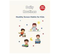Daily Routines for Kids: Healthy Screen Habits & Fun Daily Habits (Ages 3-8)