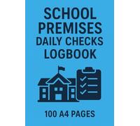 Daily School Premises Compliance Checklist: Record Daily Premises Inspections, Hazards, and Safety Compliance in Schools | 100 A4 Pages