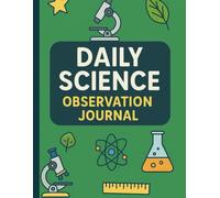 Daily Science Observation Journal: Record, Sketch, and Reflect | STEM Activity Log for Kids | 8.5" x 11" | 120 Pages: Perfect for Students, Homeschoolers, Nature Walks, and Science Experiments