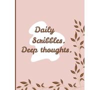 Daily Scribbles. Deep Thoughts. (A Unisex Journal for Everyday Notes & Deeper Thoughts.): Lined Pages for Writing, Thinking, and Creating