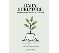 Daily Scripture: August · Restoration & Renewal: A 31-Day Bible Study Guide & Journal (Eluceat Press The Devotional Series)