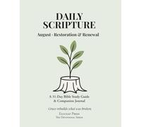 Daily Scripture: August · Restoration & Renewal: A 31-Day Bible Study Guide & Journal (Eluceat Press The Devotional Series)