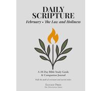 Daily Scripture: February • The Law and Holiness: A 28-Day Bible Study Guide & Journal (Eluceat Press The Devotional Series)