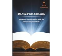 DAILY SCRIPTURE GUIDEBOOK: A Guided Path to Spiritual Renewal, Prayer, and Reflection Through God’s Word