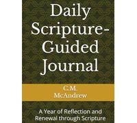 Daily Scripture-Guided Journal: A Year of Reflection and Renewal through Scripture