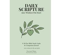 Daily Scripture: June· Wisdom & the Heart: A 30-Day Bible Study Guide & Journal (Eluceat Press The Devotional Series)