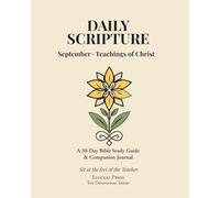 Daily Scripture: September · Teachings of Christ: A 30-Day Bible Study Guide & Journal (Eluceat Press The Devotional Series)