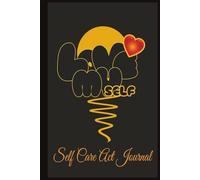 Daily Self Care Act Journal: Mindfulness and wellness tracker with Gratitude Prompts, Wellness Checklists, and Reflection Pages | Perfect for Stress Relief and Building Healthy Habits