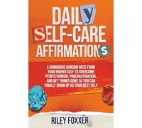 Daily Self-Care Affirmations Volume 1: A Humorous Ransom Note From Your Higher Self to Overcome Perfectionism, Procrastination, and Get Things Done (Higher Self Hijack Series)