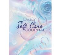 Daily Self-Care Journal | 80 Bubble-Themed Self-Care Pages: Track your mood, mental, physical, and spiritual health every day.