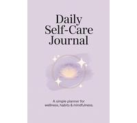 Daily Self-Care Journal: A Simple Planner for Wellness, Habits & Mindfulness