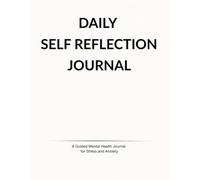 Daily Self Reflection: A Guided Mental Health Journal for Stress and Anxiety