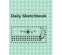 Daily Sketchbook: A good Drawing Pad for Writing, Doodling, Sketching or Painting for Adults or Teens.