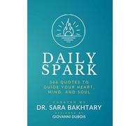 Daily Spark: 366 Quotes to Guide Your Heart, Mind, and Soul - Inspirations for Courage, Wisdom, and Well-Being