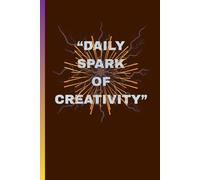 "Daily Spark of Creativity": “Prompts and Pages to Unlock Your Imagination Every Day”
