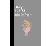 Daily Sparks: Capture Your Thoughts, Dreams, and To-Dos- A perfect Journal Notebook with 120 Pages