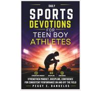 DAILY SPORTS DEVOTIONS FOR TEEN BOY ATHLETES: Strengthen Mindset, Discipline, Confidence for Consistent Performance On and Off the Field