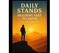 Daily Stands: Holding Fast to Faith - One Verse, One Day: A 365-Day Devotional Journal with Scripture, Reflection, and Prayer